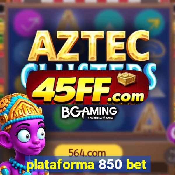 plataforma 850 bet
